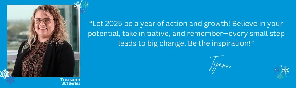 Quote card from Tijana, Treasurer, JCI Serbia: Let 2025 be a year of action and growth, be the inspiration